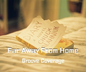 Groove Coverage《Far Away From Home》钢琴谱五线谱