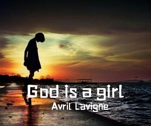 Avril Lavigne《God is a girl》钢琴谱五线谱