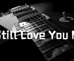 Ill《I'll Still Love You More》吉他谱