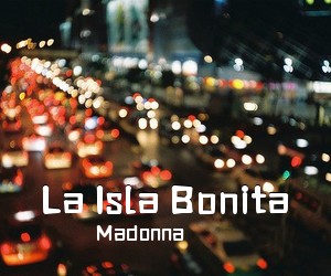 《La Isla Bonita》 简谱